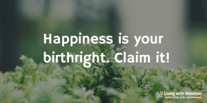 Happiness- claim it